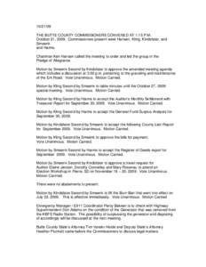 THE BUTTE COUNTY COMMISSIONERS CONVENED AT 1:15 P.M. October 21, 2009. Commissioners present were Hansen, Kling, Kindsfater, and Smeenk and Harms. Chairman Ken Hansen called the meeting to order and led the grou
