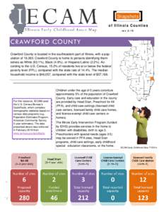 Snapshots of Illinois Counties rev 2-16 CRAWFORD COUNTY Crawford County is located in the southeastern part of Illinois, with a population of 19,393. Crawford County is home to persons identifying themselves as White (93