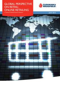 global perspective on retail: online retailing A Cushman & Wakefield Research Publication  JULY 2013
