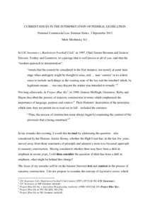 CURRENT ISSUES IN THE INTERPRETATION OF FEDERAL LEGISLATION National Commercial Law Seminar Series, 3 September 2013 Mark Moshinsky S.C. In CIC Insurance v Bankstown Football Club1, in 1997, Chief Justice Brennan and Jus