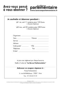 Avez-vous pensé à vous abonner ? www.larevueparlementaire.fr  Je souhaite m’abonner pendant :