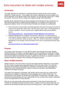 Early Intervention for Adults with multiple sclerosis Introduction This paper describes the importance of identifying disease transition points early for people affected by multiple sclerosis. It also supports the access