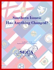 Southern Issues: Has Anything Changed? A publication of the Southern Early Childhood Association