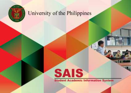 Doc Ref: eUP – SAIS User Manual – [02 Dec 2015] – v Doc Ref: eUP – SAIS User Manual – [02 Dec 2015] – v 1.3 Copyright © 2015 by the University of the Philippines System