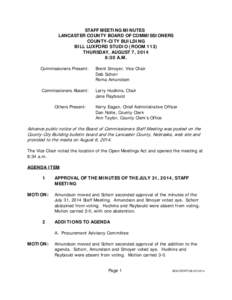 STAFF MEETING MINUTES LANCASTER COUNTY BOARD OF COMMISSIONERS COUNTY-CITY BUILDING BILL LUXFORD STUDIO (ROOM 113) THURSDAY, AUGUST 7, 2014 8:30 A.M.