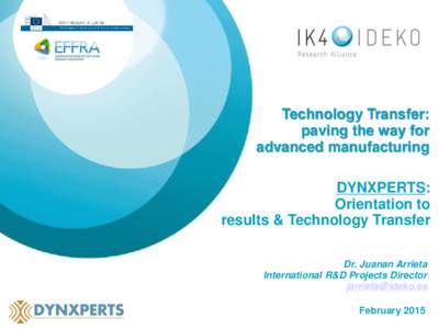 Technology Transfer: paving the way for advanced manufacturing DYNXPERTS: Orientation to results & Technology Transfer