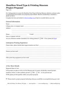 Hamilton Wood Type & Printing Museum Project Proposal Page 1 of 1 For visiting printers to access the Hamilton Wood Type & Printing Museum collection, advance notice is required and must include your proposed project det