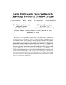Large-Scale Matrix Factorization with Distributed Stochastic Gradient Descent Rainer Gemulla1 Peter J. Haas2