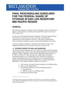 FINAL RESCHEDULING GUIDELINES FOR THE FEDERAL SHARE OF STORAGE IN SAN LUIS RESERVOIRMID-PACIFIC REGION GENERAL: The following Guidelines will apply to the rescheduling of Central Valley Project (Project) water in the San