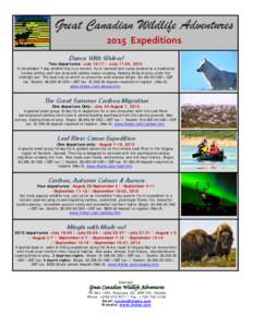 Great Canadian Wildlife Adventures 2015 Expeditions Dance With Wolves! Two departures: -July[removed]July 17-24, 2015