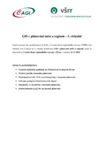 GIS v plánování měst a regionů – 1. cirkulář Česká asociace pro geoinformace (CAGI) a Vysoká škola regionálního rozvoje (VŠRR) Vás srdečně zvou k účasti na 2. ročníku konference GIS v plánování 