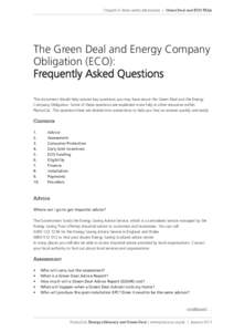 Chapter 8: More useful information | Green Deal and ECO FAQs  The Green Deal and Energy Company Obligation (ECO): Frequently Asked Questions This document should help answer key questions you may have about the Green Dea
