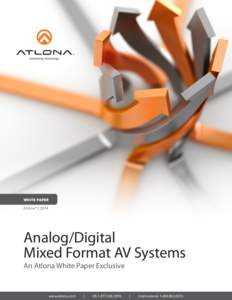 WHITE PAPER Atlona® | 2014 Analog/Digital Mixed Format AV Systems An Atlona White Paper Exclusive