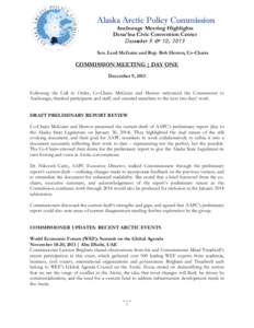 Alaska Arctic Policy Commission Anchorage Meeting Highlights Dena’ina Civic Convention Center December 9 & 10, 2013 Sen. Lesil McGuire and Rep. Bob Herron, Co-Chairs