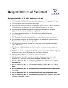 Responsibilities of Volunteer Responsibilities of CASA Volunteer/GAL  A GAL ensures that the child’s best interests are represented at every stage of the case.