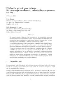 Dialectic proof procedures for assumption-based, admissible argumentation 3 February 2005 P.M. Dung Division of Computer Science, Asian Institute of Technology PO Box 2754, Bangkok 10501, Thailand