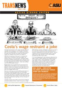 ISSUE 2 • 2008  Costa’s wage restraint a joke The State Government’s 2.5% wage restriction policy for all public sector employees is not enough to keep pace with CPI and rising inflation. It is a virtual pay cut ac