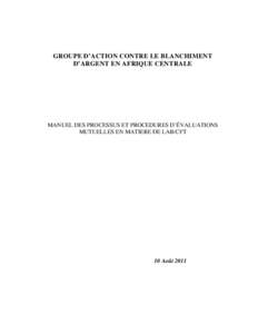 GROUPE D’ACTION CONTRE LE BLANCHIMENT D’ARGENT EN AFRIQUE CENTRALE MANUEL DES PROCESSUS ET PROCEDURES D’ÉVALUATIONS MUTUELLES EN MATIERE DE LAB/CFT