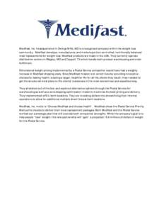 Medifast, Inc. headquartered in Owings Mills, MD is a recognized company within the weight loss community. Medifast develops, manufactures, and markets portion-controlled, nutritionally balanced meal replacements for wei