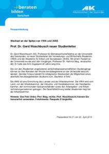 Pressemitteilung  Wechsel an der Spitze von VWA und AfAS Prof. Dr. Gerd Waschbusch neuer Studienleiter Dr. Gerd Waschbusch (55), Professor für Betriebswirtschaftslehre an der Universität