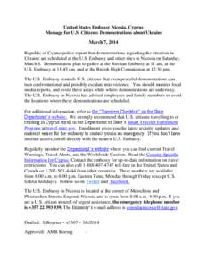 United States Embassy Nicosia, Cyprus Message for U.S. Citizens: Demonstrations about Ukraine March 7, 2014 Republic of Cyprus police report that demonstrations regarding the situation in Ukraine are scheduled at the U.S