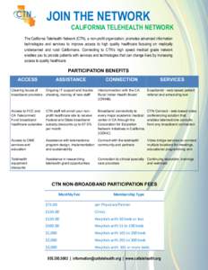 JOIN THE NETWORK  CALIFORNIA TELEHEALTH NETWORK The California Telehealth Network (CTN), a non-profit organization, promotes advanced information technologies and services to improve access to high quality healthcare foc