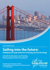 2015 AGM Event  Sailing into the future: bridging the gap between training and technology Is Maritime Education and Training