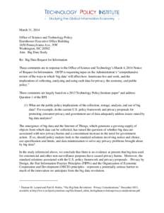 March 31, 2014 Office of Science and Technology Policy Eisenhower Executive Office Building 1650 Pennsylvania Ave., NW Washington, DC[removed]Attn: Big Data Study