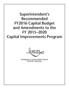 Superintendent’s Recommended FY2016 Capital Budget and Amendments to the FY 2015–2020 Capital Improvements Program