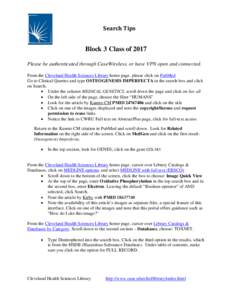 Search Tips  Block 3 Class of 2017 Please be authenticated through CaseWireless, or have VPN open and connected. From the Cleveland Health Sciences Library home page, please click on PubMed Go to Clinical Queries and typ