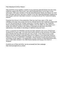Pete Shepheard & Arthur Watson Pete and Arthur bring together a wealth of song repertoire gleaned directly from the many traditional singers they have known, and unaccompanied song is at the heart of their enthusiasm. Bo
