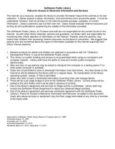 Goffstown Public Library Policy for Access to Electronic Information and Services The Internet, as a resource, enables the library to provide information beyond the confines of its own collection. It allows access to ide