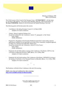 Brussels, 25 February 2008 PRE[removed]Presse) The 2856th session of the Council of the European Union - ENVIRONMENT - will take place on 3rd March[removed]09h30) , in the Justus Lipsius Building, Brussels, under the Presi