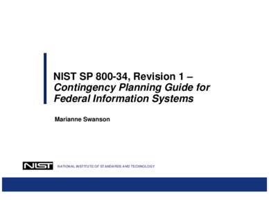 NIST SP[removed], Revision 1 – Contingency Planning Guide for Federal Information Systems Marianne Swanson  NATIONAL INSTITUTE OF STANDARDS AND TECHNOLOGY