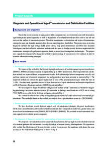 Project Subjects Diagnosis and Operation of Aged Transmission and Distribution Facilities Background and Objective Due to the recent economy in Japan, power utility companies face cost reduction issues with tremendous ag