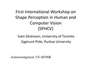 First International Workshop on Shape Perception in Human and Computer Vision (SPHCV)