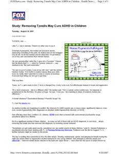 FOXNews.com - Study: Removing Tonsils May Cure ADHD in Children - Health News |... Page 1 of 3  Study: Removing Tonsils May Cure ADHD in Children Tuesday , August 14, 2007  TUCSON, Ariz. —