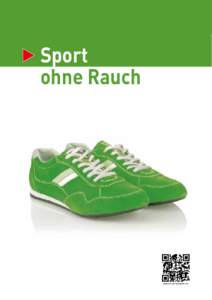 Sport 	 ohne Rauch Sport ohne Rauch  Sportlerinnen und Sportler, die nicht rauchen, kommen weniger ausser Atem, laufen weiter – und fühlen sich besser.