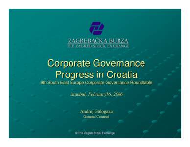 ZAGREBAČKA BURZA  THE ZAGREB STOCK EXCHANGE Corporate Governance Progress in Croatia