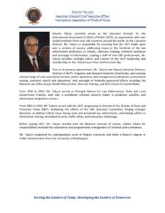 VINCENT TALUCCI Executive Director/ Chief Executive Officer International Association of Chiefs of Police Vincent Talucci currently serves as the Executive Director for the International Association of Chiefs of Police (