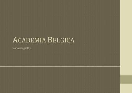 ACADEMIA BELGICA Jaarverslag 2014 Academia Belgica Jaarverslag 2014