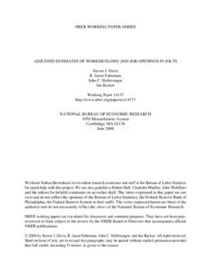 NBER WORKING PAPER SERIES  ADJUSTED ESTIMATES OF WORKER FLOWS AND JOB OPENINGS IN JOLTS Steven J. Davis R. Jason Faberman John C. Haltiwanger