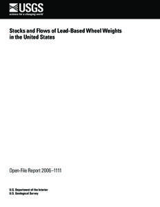Stocks and Flows of Lead-Based Wheel Weights in the United States Open-File Report 2006–1111  U.S. Department of the Interior
