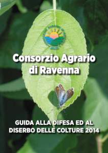 Consorzio Agrario di Ravenna Guida alla Difesa ed al Diserbo delle Colture 2014