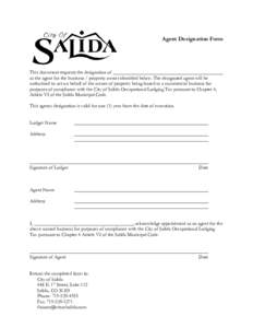 Agent Designation Form  This document requests the designation of as the agent for the business / property owner identified below. The designated agent will be authorized to act on behalf of the owner of property being l