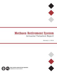 Methuen Retirement System Actuarial Valuation Report January 1, 2014  PUBLIC EMPLOYEE ADMINISTRATION COMMISSION