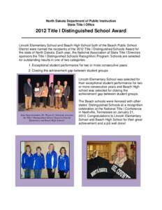 North Dakota Department of Public Instruction State Title I Office 2012 Title I Distinguished School Award Lincoln Elementary School and Beach High School both of the Beach Public School District were named the recipient