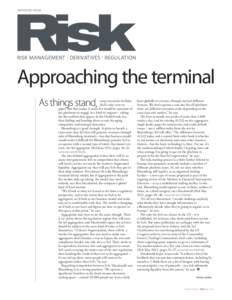 REPRINTED FROM  RISK MANAGEMENT l DERIVATIVES l REGULATION Approaching the terminal As things stand,