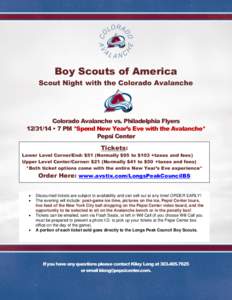 Boy Scouts of America Scout Night with the Colorado Avalanche Colorado Avalanche vs. Philadelphia Flyers[removed] • 7 PM *Spend New Year’s Eve with the Avalanche* Pepsi Center