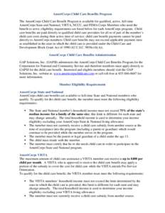 AmeriCorps Child Care Benefits Program The AmeriCorps Child Care Benefit Program is available for qualified, active, full-time AmeriCorps State and National, VISTA, NCCC, and FEMA Corps Members who need the benefit to se